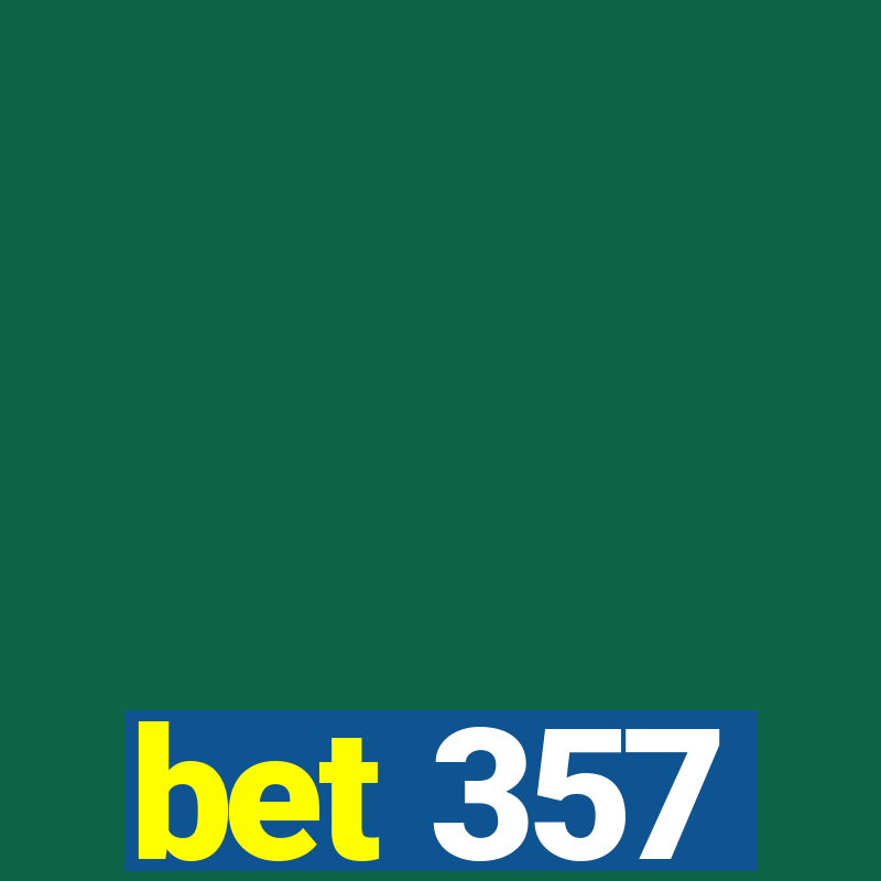 bet 357