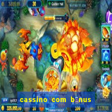 cassino com b么nus de cadastro