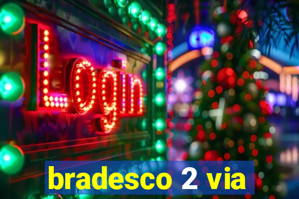 bradesco 2 via