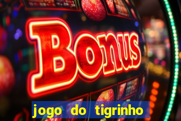 jogo do tigrinho realmente ganha dinheiro