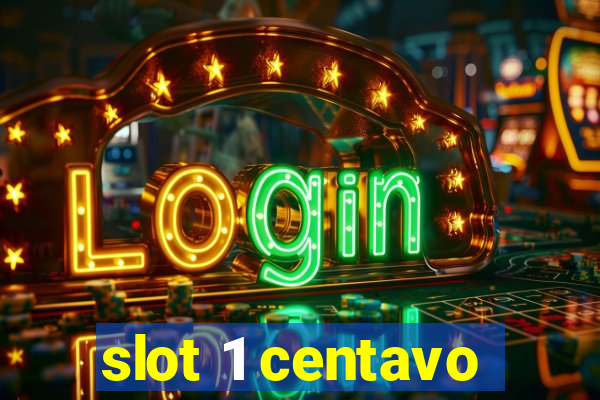 slot 1 centavo