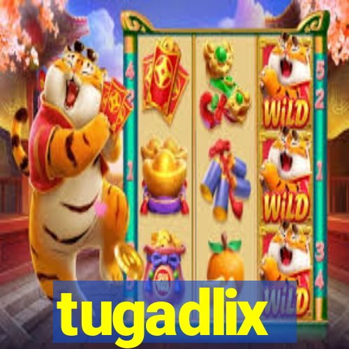 tugadlix