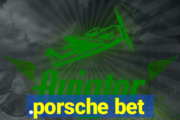 .porsche bet