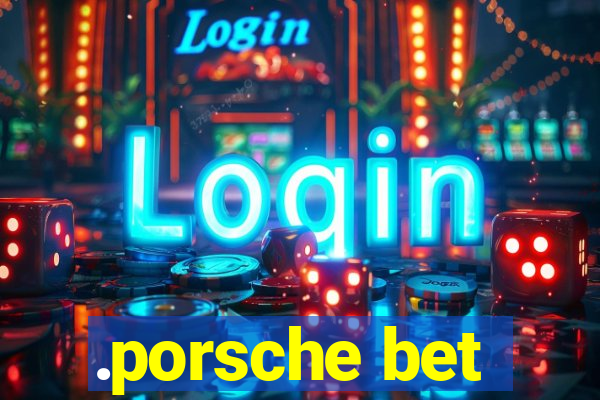 .porsche bet