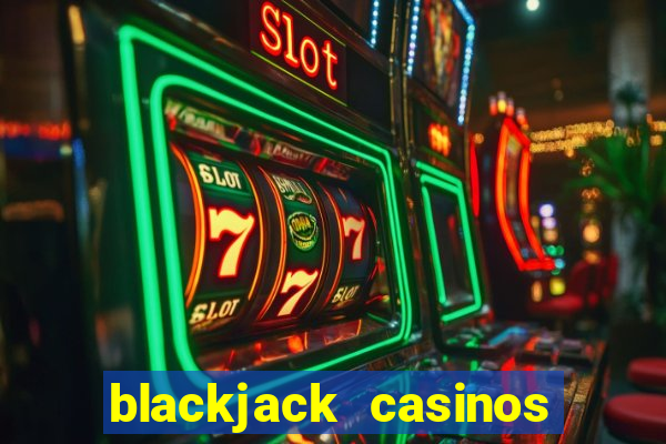 blackjack casinos online -onlinecasinosdeutschland.com