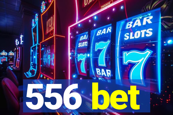 556 bet