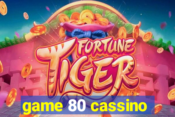 game 80 cassino