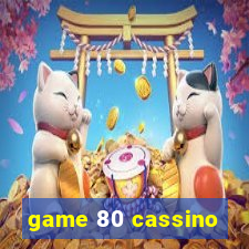 game 80 cassino