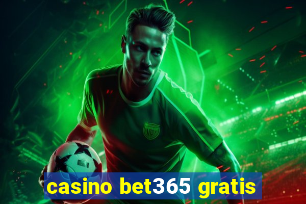 casino bet365 gratis