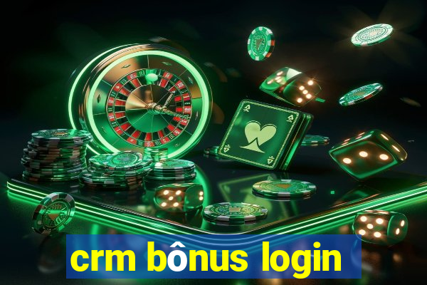 crm bônus login