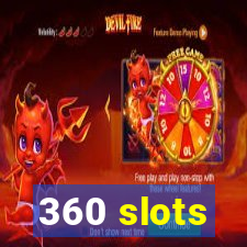 360 slots