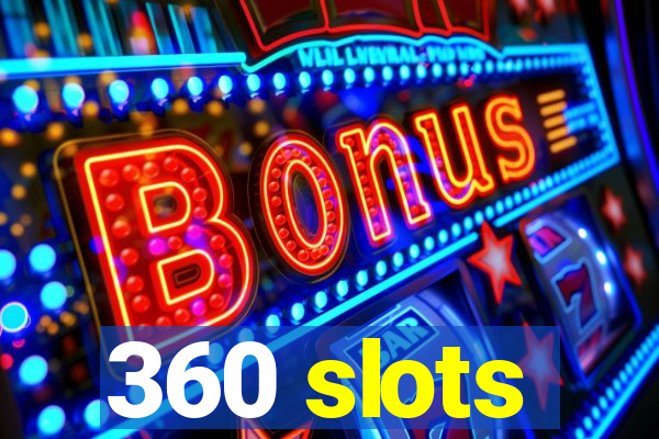 360 slots