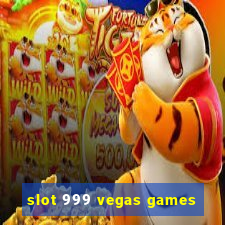 slot 999 vegas games