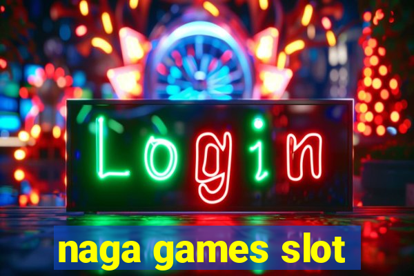 naga games slot