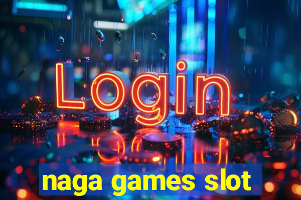 naga games slot