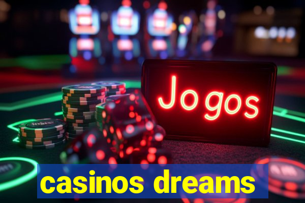 casinos dreams