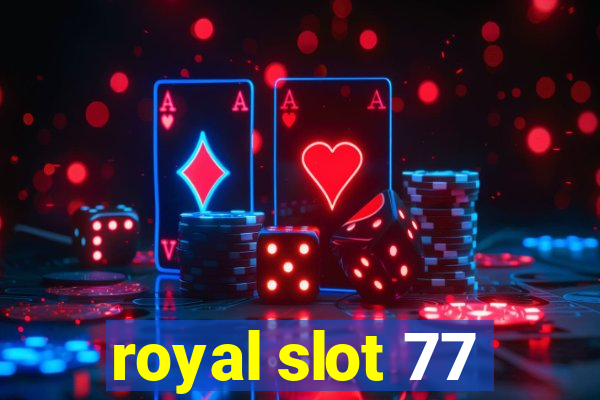 royal slot 77