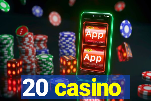 20 casino