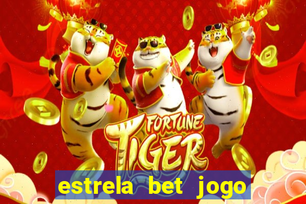 estrela bet jogo do tigre