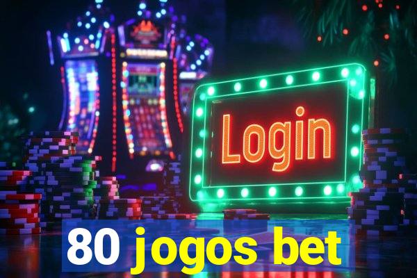 80 jogos bet