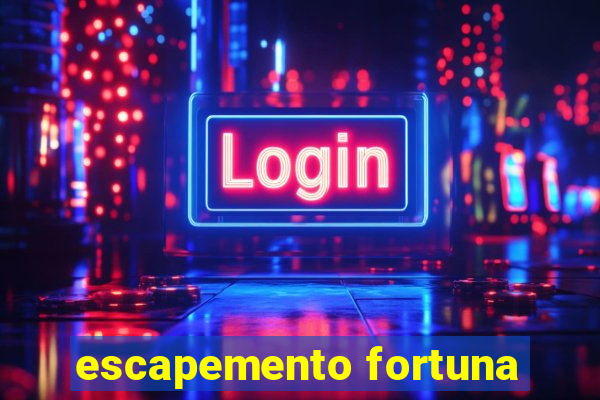 escapemento fortuna