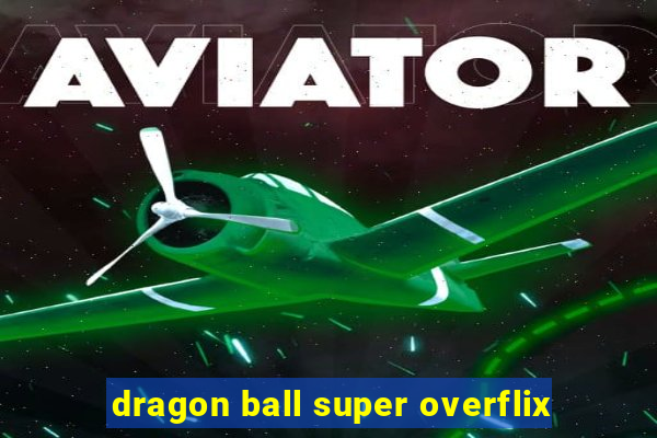 dragon ball super overflix