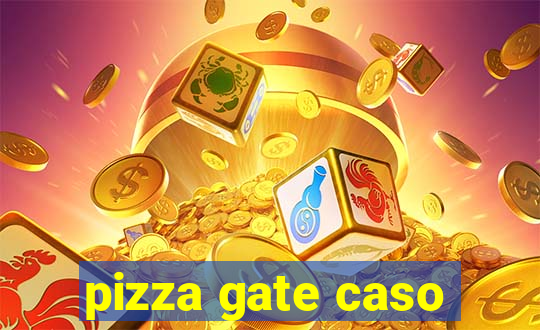 pizza gate caso