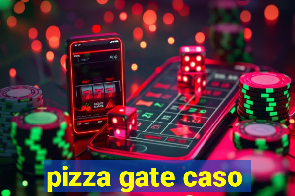 pizza gate caso