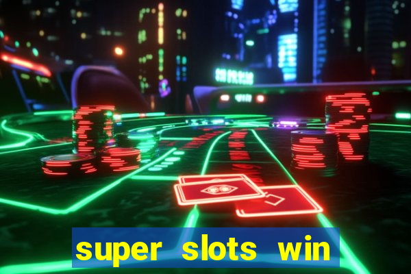 super slots win big slot