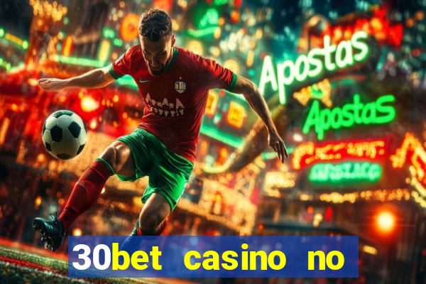 30bet casino no deposit bonus