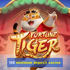 10$ minimum deposit casino