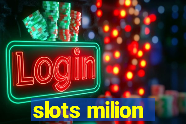 slots milion