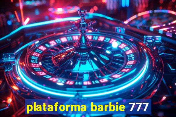 plataforma barbie 777