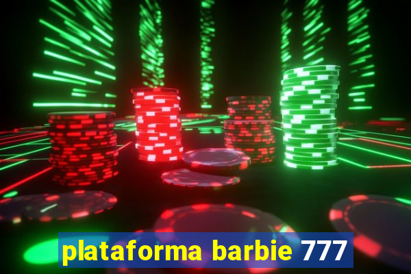 plataforma barbie 777