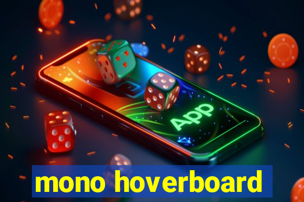 mono hoverboard