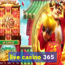 live casino 365