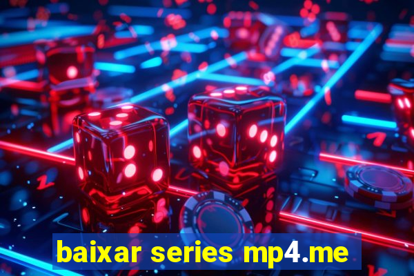 baixar series mp4.me