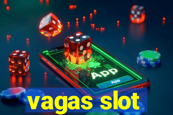 vagas slot