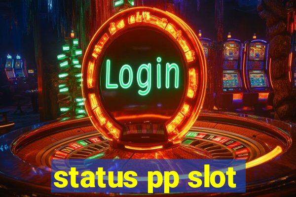 status pp slot