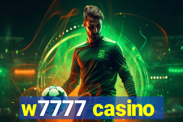 w7777 casino