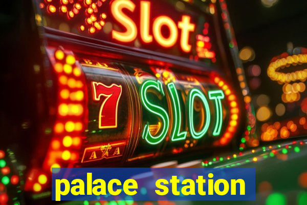 palace station hotel and casino vegas