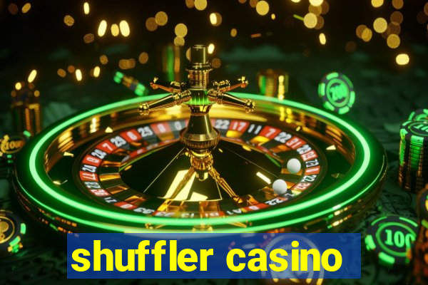 shuffler casino