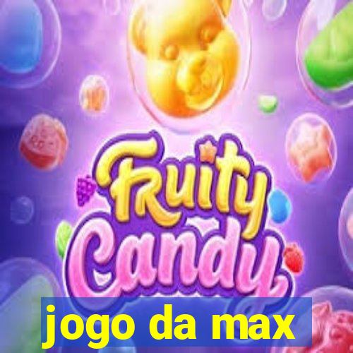 jogo da max