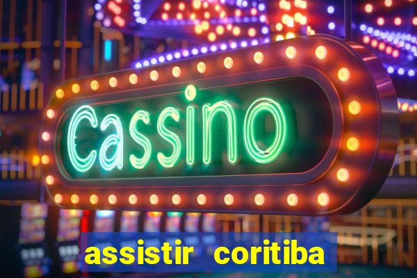 assistir coritiba ao vivo