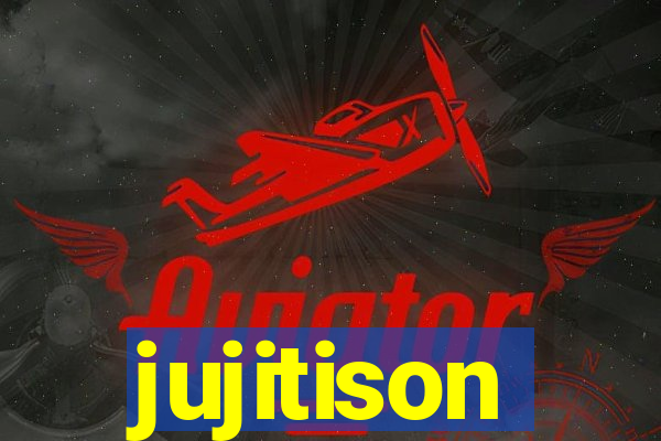 jujitison