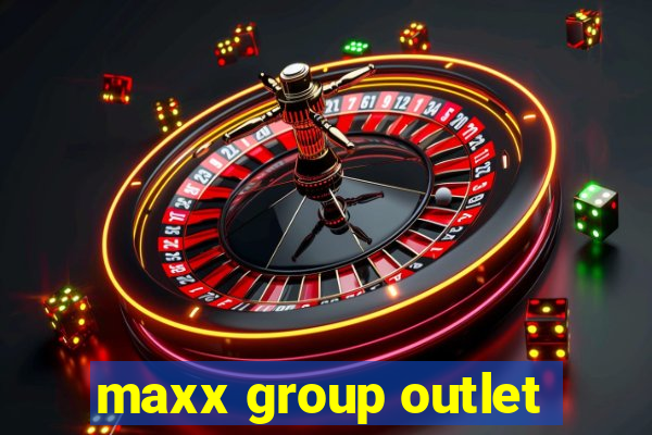 maxx group outlet