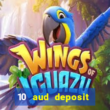 10 aud deposit online casino