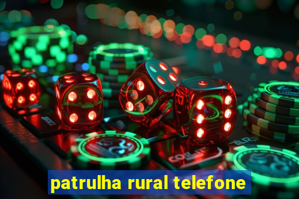 patrulha rural telefone