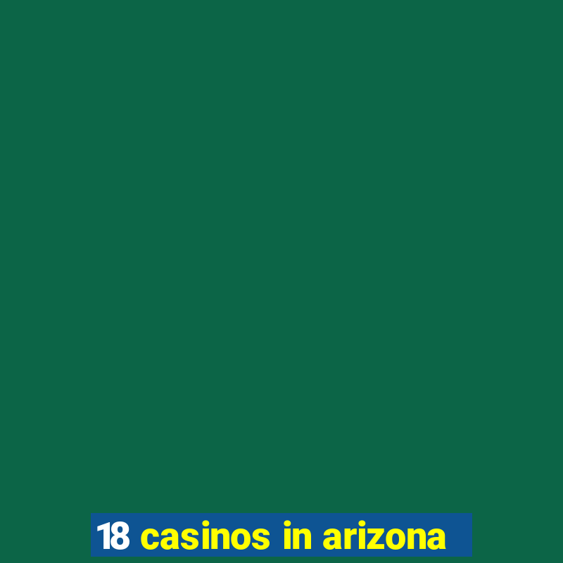 18 casinos in arizona