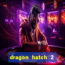 dragon hatch 2 demo slot